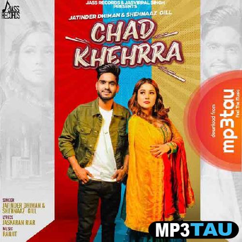 Chad-Khehrra-Ft-Shehnaaz-Gill Jatinder Dhiman mp3 song lyrics